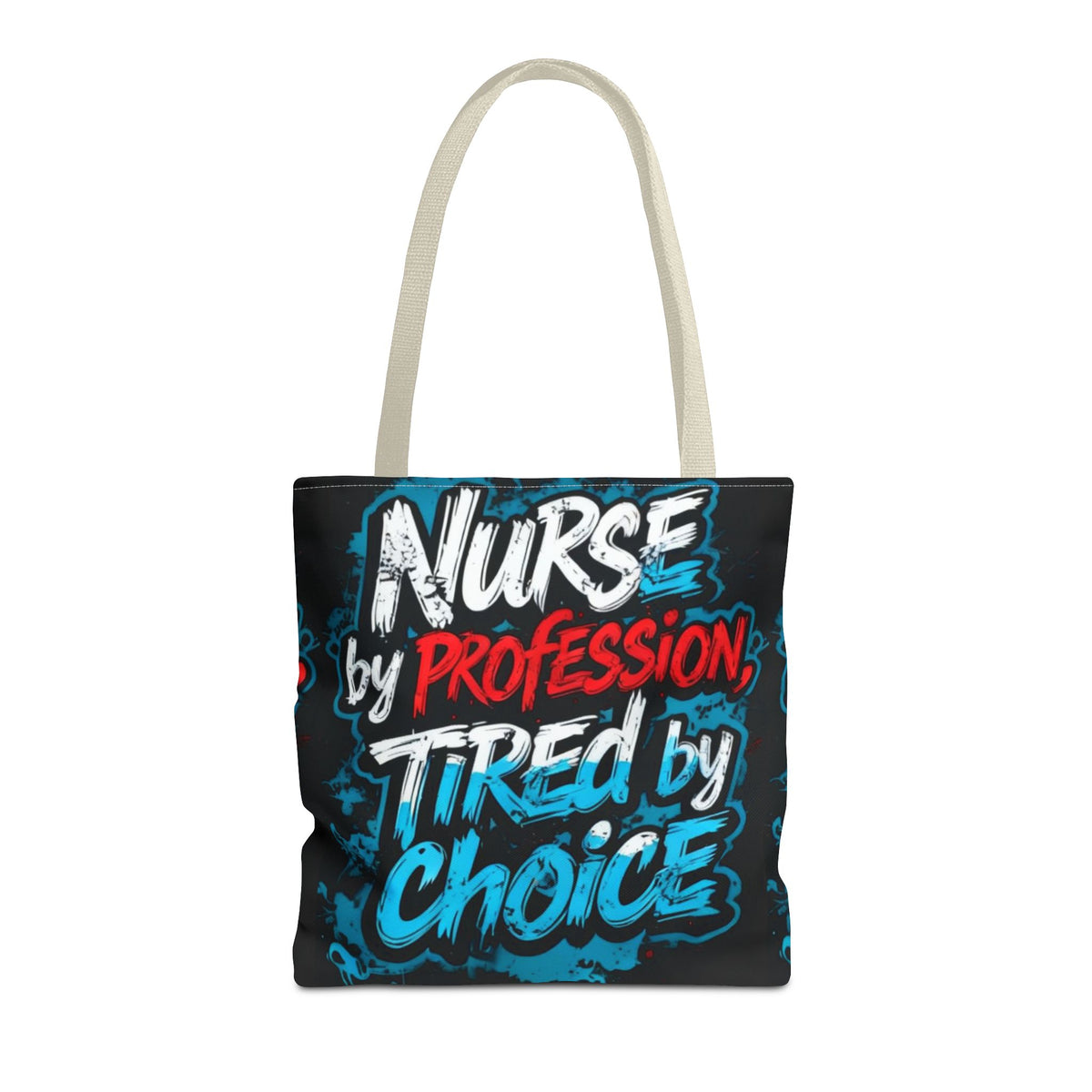 Nurse Tote Bag — "Nurse by Profession, Tired by Choice" Canvas Tote