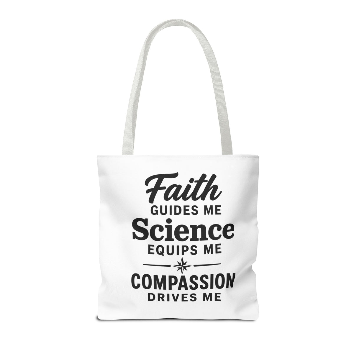 Faith Guides Me Science Equips Me Compassion Drives Me Tote Bag