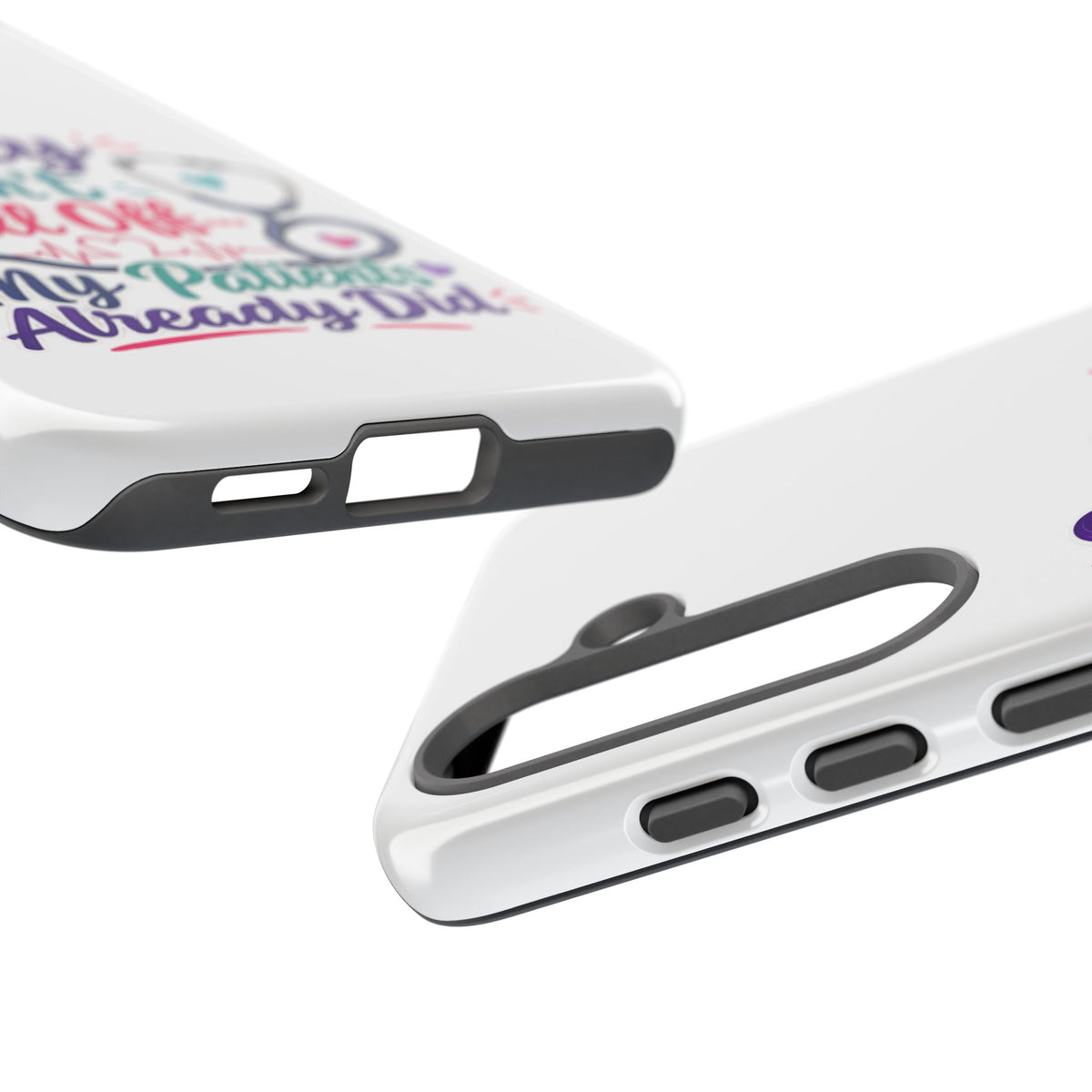 Phone Case - "Sorry I Can't Call Off... My Patients Already Did" Nurse Stethoscope Design