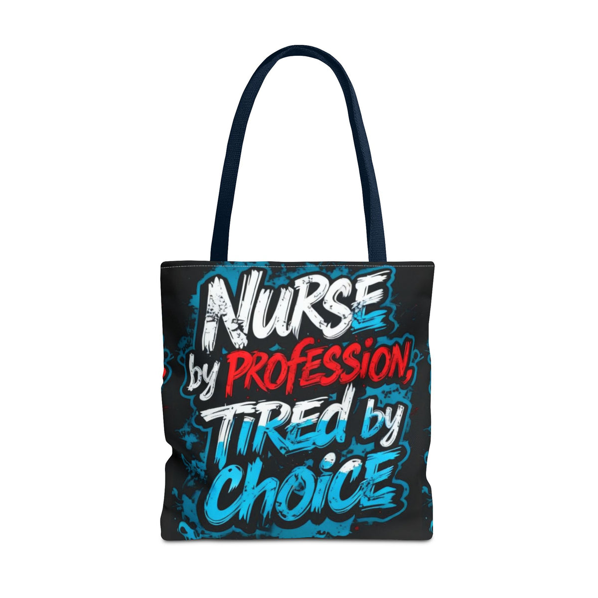 Nurse Tote Bag — "Nurse by Profession, Tired by Choice" Canvas Tote