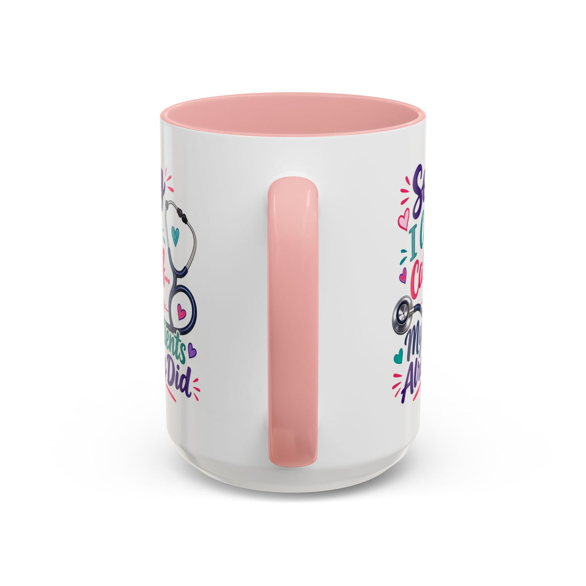 Coffee Mug - "Sorry I Can't Call Off... My Patients Already Did" Nurse Stethoscope Gift (11/15 oz)