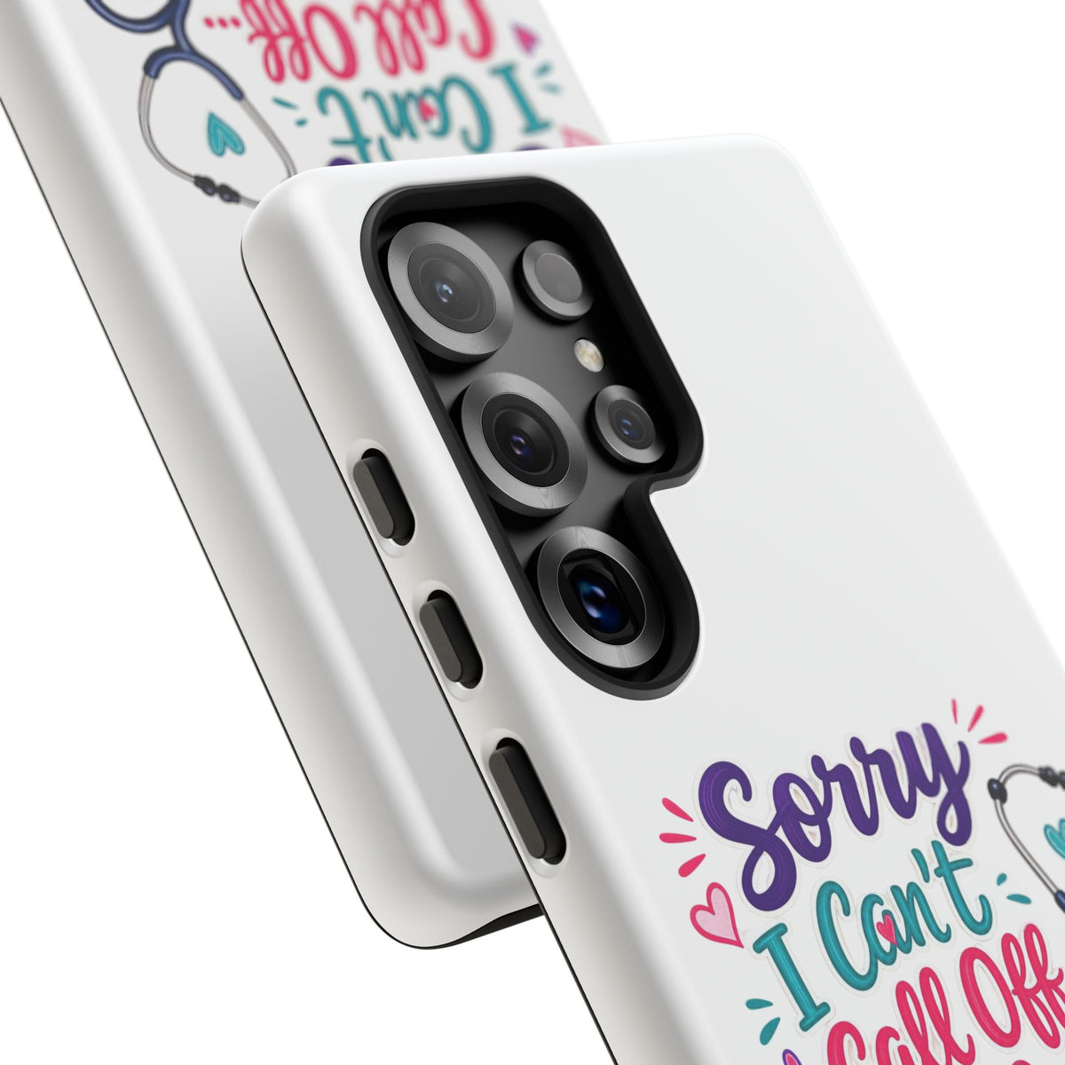 Phone Case - "Sorry I Can't Call Off... My Patients Already Did" Nurse Stethoscope Design
