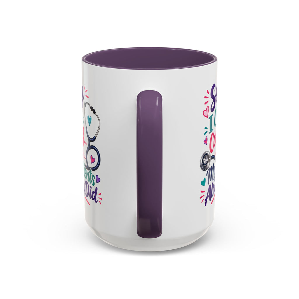 Coffee Mug - "Sorry I Can't Call Off... My Patients Already Did" Nurse Stethoscope Gift (11/15 oz)