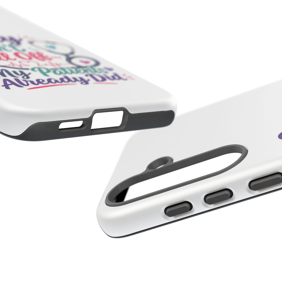 Phone Case - "Sorry I Can't Call Off... My Patients Already Did" Nurse Stethoscope Design