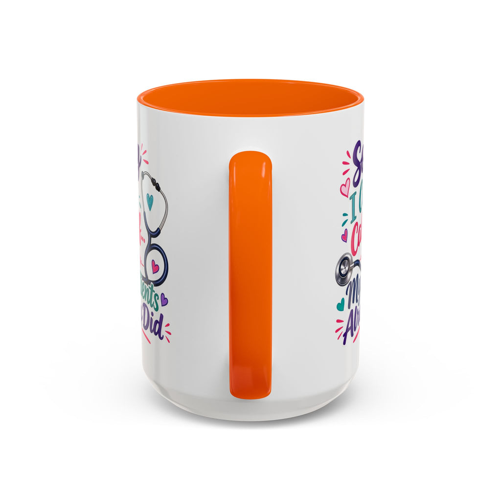 Coffee Mug - "Sorry I Can't Call Off... My Patients Already Did" Nurse Stethoscope Gift (11/15 oz)