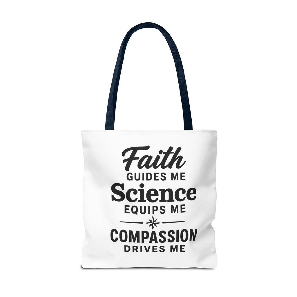 Faith Guides Me Science Equips Me Compassion Drives Me Tote Bag