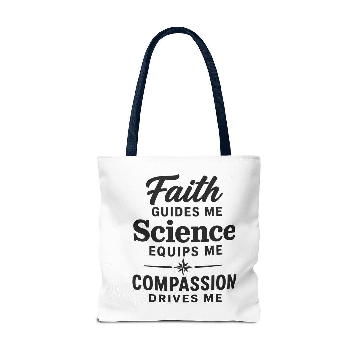 Faith Guides Me Science Equips Me Compassion Drives Me Tote Bag