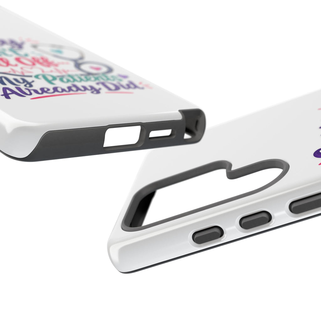 Phone Case - "Sorry I Can't Call Off... My Patients Already Did" Nurse Stethoscope Design