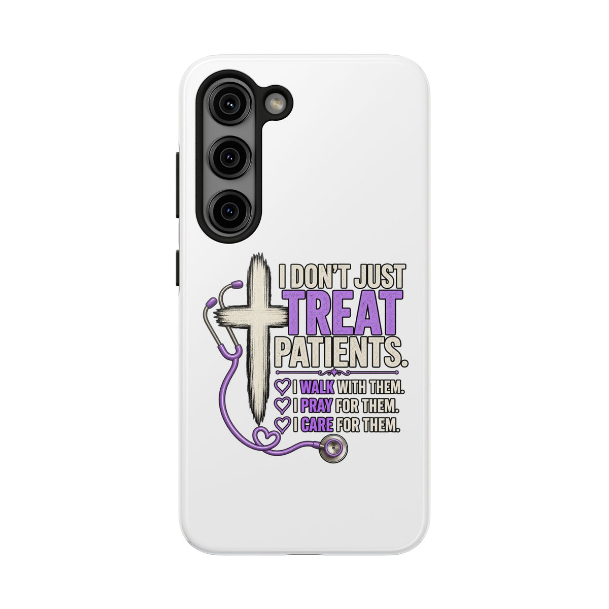 Tough Phone Case — “I Don’t Just Treat Patients” Nurse Faith Stethoscope Design