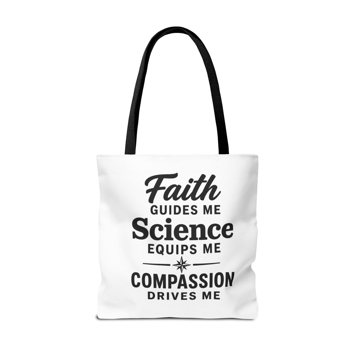 Faith Guides Me Science Equips Me Compassion Drives Me Tote Bag