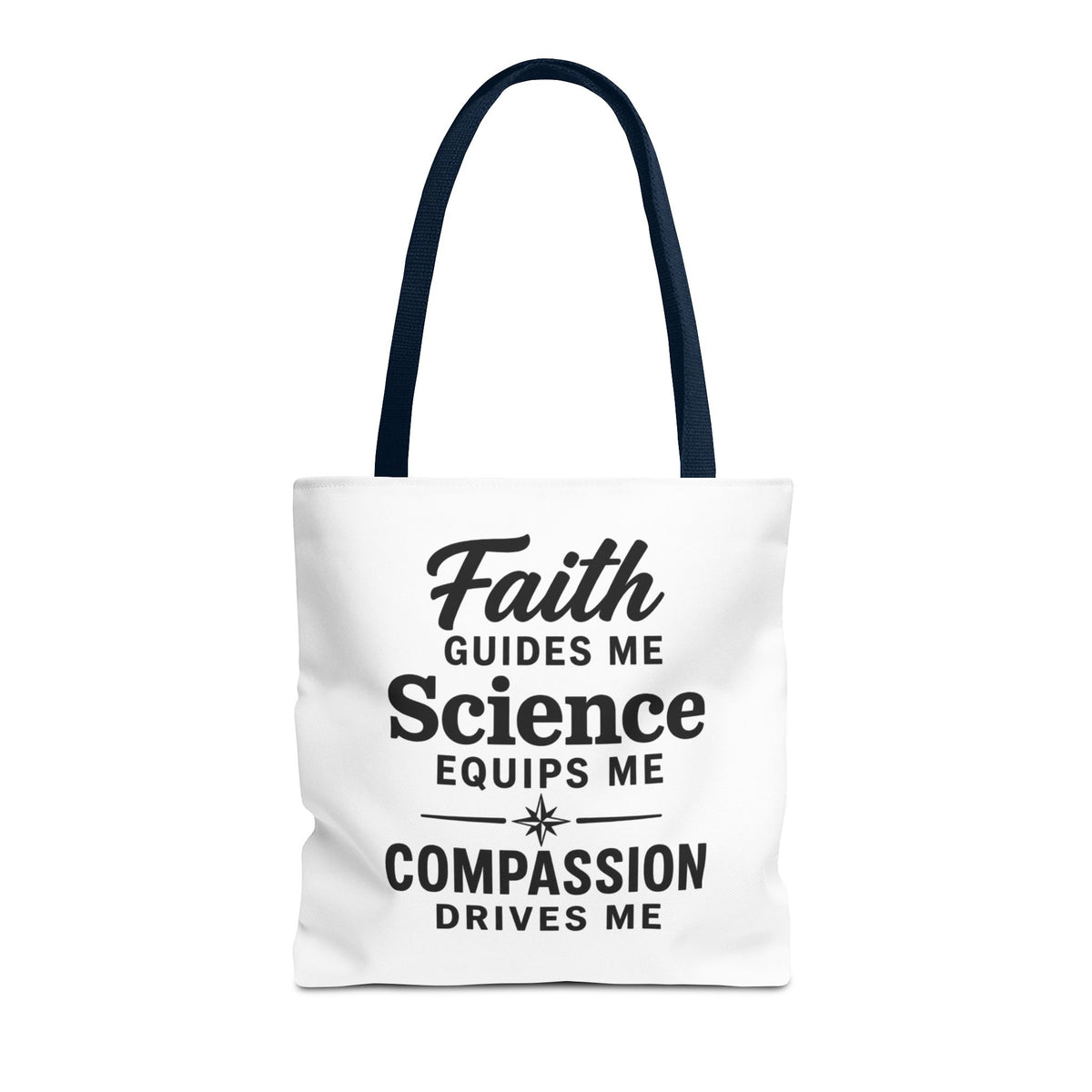 Faith Guides Me Science Equips Me Compassion Drives Me Tote Bag